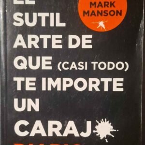 El sutil arte de que (casi todo) te importe un caraj*. Diario