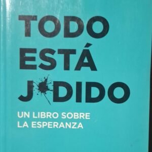 Todo está j*dido: Un libro sobre la esperanza