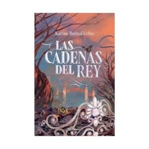 Rey 2. Las cadenas del rey / Karine Bernal Lobo